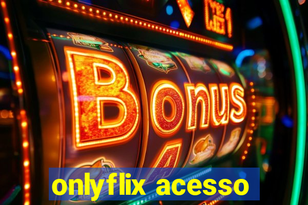 onlyflix acesso